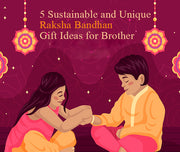 5 Sustainable and Unique Raksha Bandhan Gift Ideas for Brother